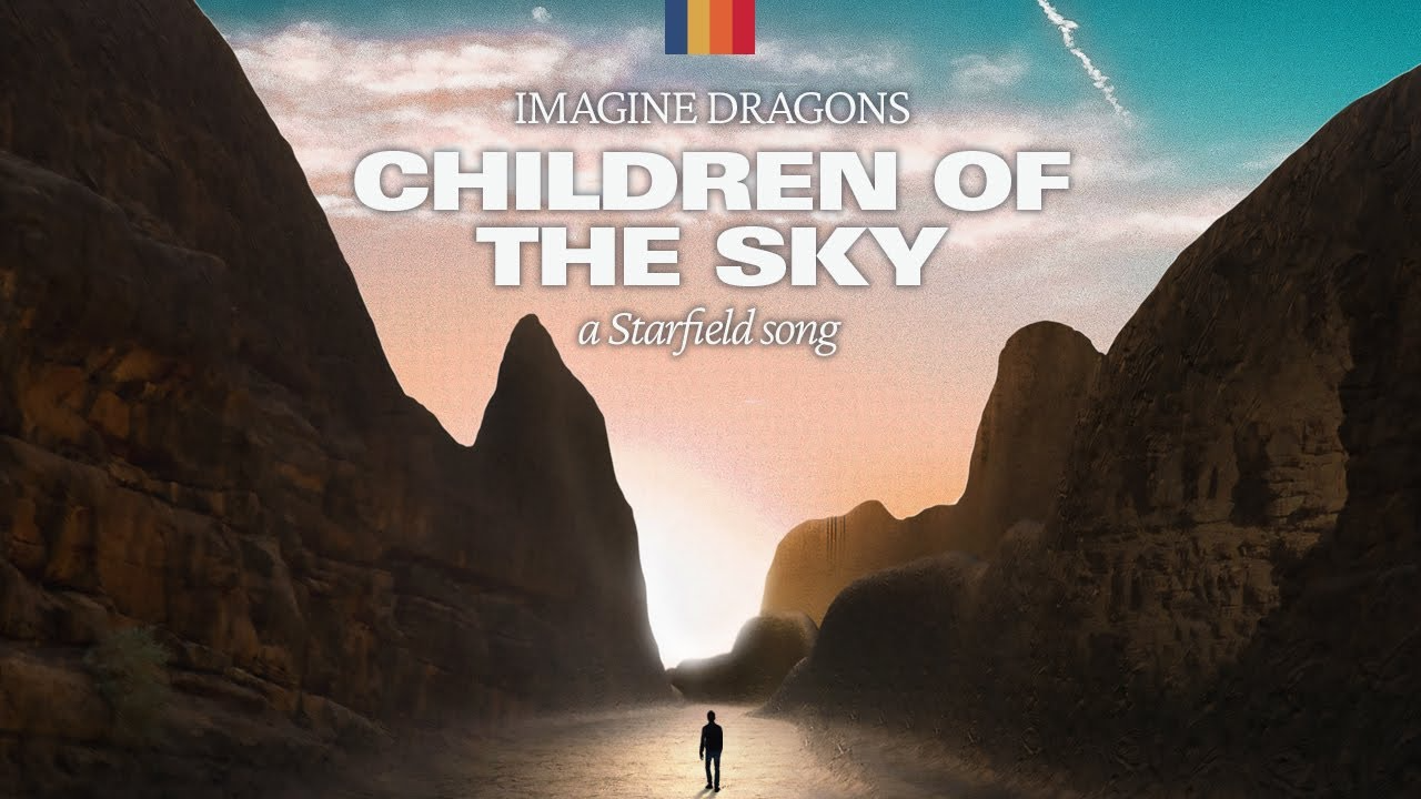 Imagine Dragons Children of the Sky (a Starfield song) Mp3 Download