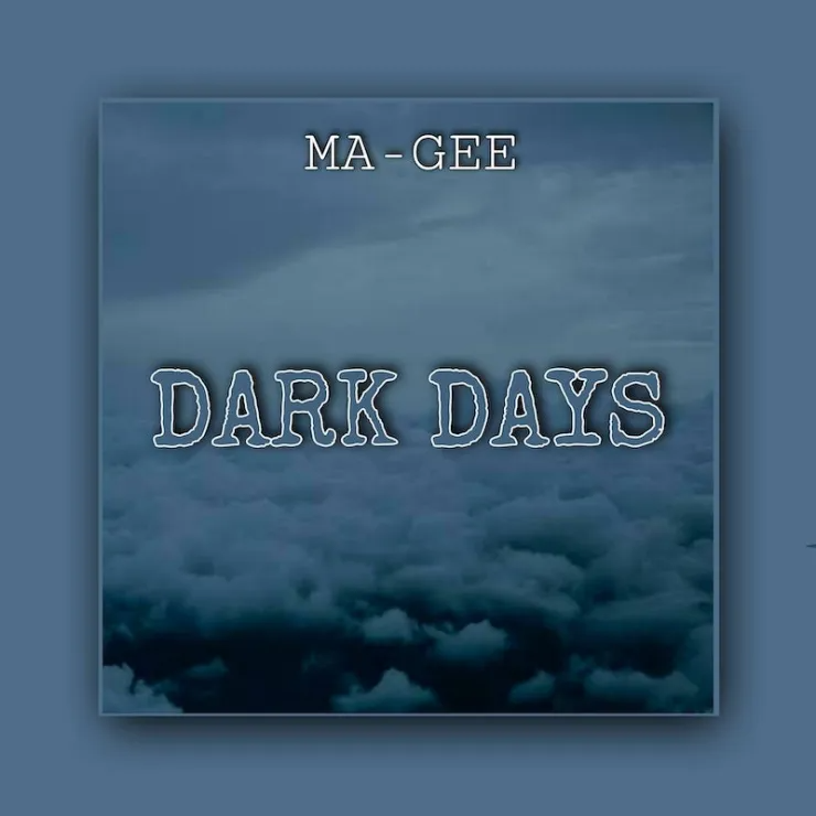 MA GEE Dark Days Mp3 Download