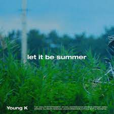 Young K let it be summer Mp3 Download