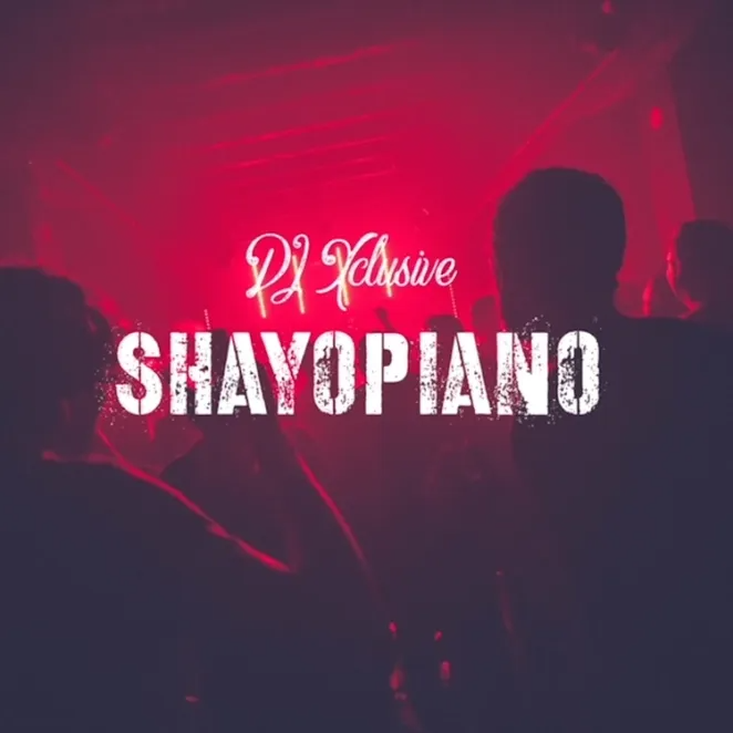 DJ Xclusive ShayoPiano Mp3 Download