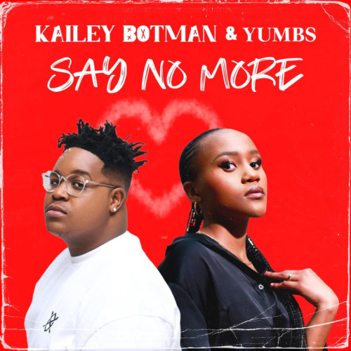 Kailey Botman & Yumbs Say No More Mp3 Download