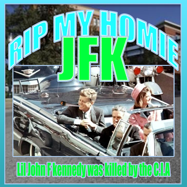 Lil John F Kennedy Was Killed By The C.I.A RIP my homie JFK Zip Download