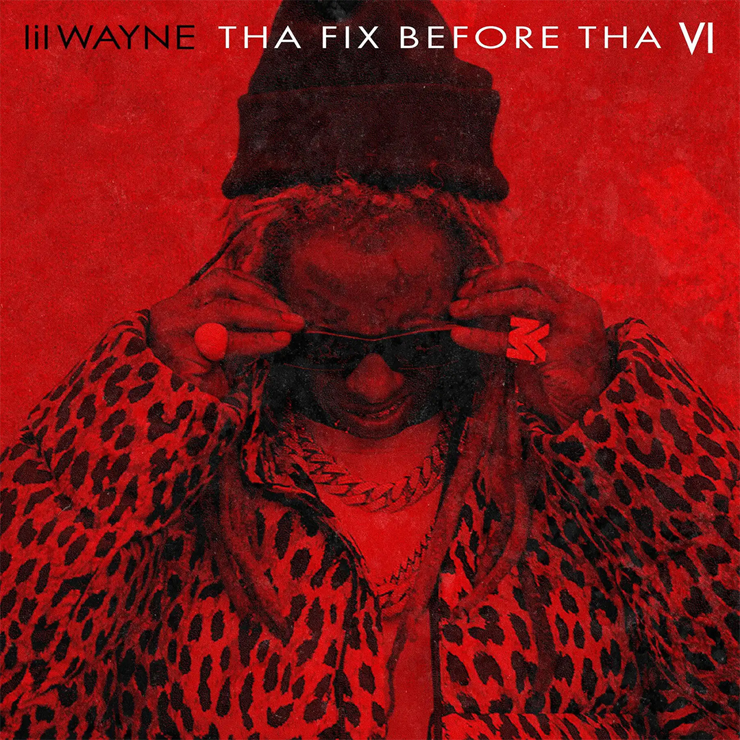 Lil Wayne Tha Fix Before Tha VI Zip Download