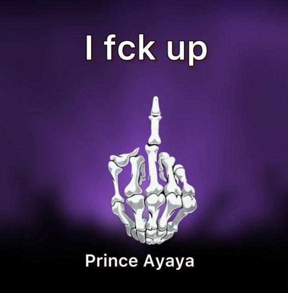 Prince Ayaya I Fuck Up Mp3 Download