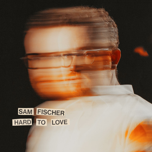 Sam Fischer Hard to Love Mp3 Download