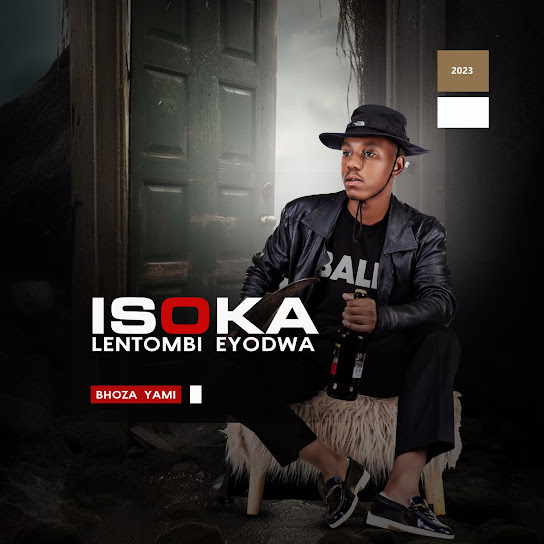 Isoka lentombi Eyodwa Bhoza Yami Mp3 Download