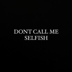 SAFE Don’t Call Me Selfish Mp3 Download