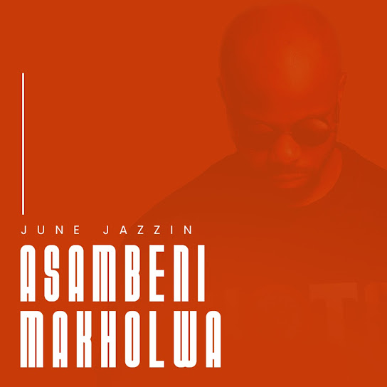 June Jazzin Asambeni Makholwa Mp3 Download