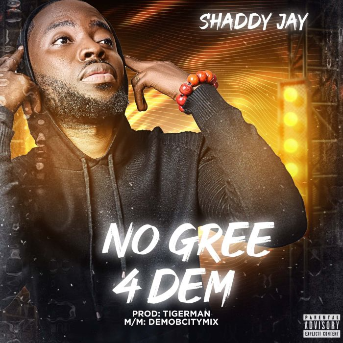 Shaddy Jay No Gree 4 Dem Mp3 Download