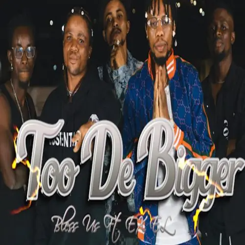 Too De Bigger Bless Us Mp3 Download