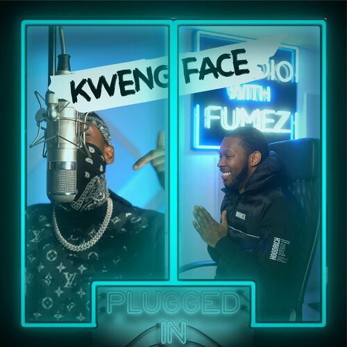 Kwengface & Fumez The Engineer Plugged In 1.1 Mp3 Download