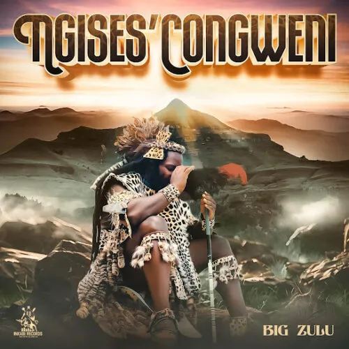 Big Zulu Ngises Congweni Album Zip Download