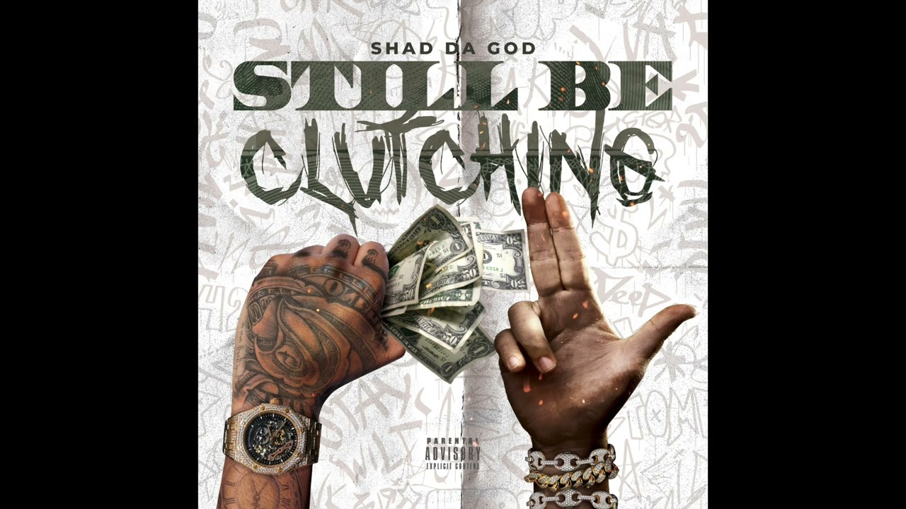 Shad Da God Still Be Clutching Mp3 Download