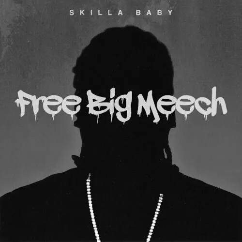 Skilla Baby Free Big Meech Mp3 Download