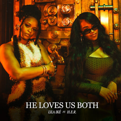 Lila Iké He Loves Us Both Mp3 Download