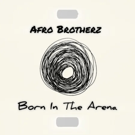 Afro Brotherz Born In the Arena Mp3 Download