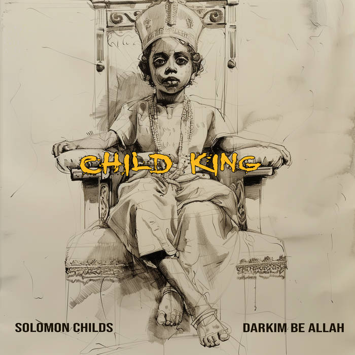 Solomon Childs & Darkim Be Allah Child King Album Zip Download