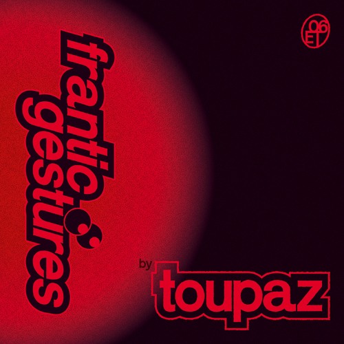 Toupaz Frantic Gestures Album Zip Download