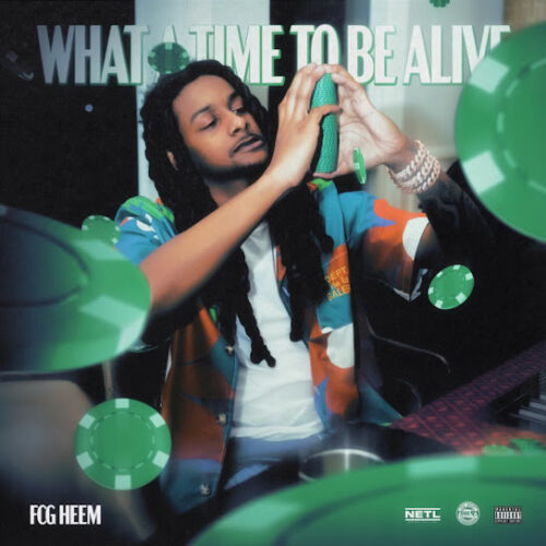 FCG Heem What A Time To Be Alive Mp3 Download