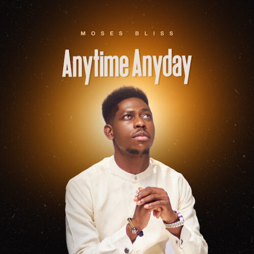 Moses Bliss Anytime Anyday Mp3 Download