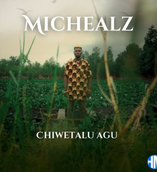 MicHealz Chiwetalu Agu Mp3 Download